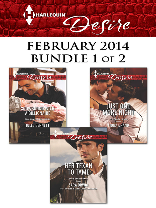 Cover image for Harlequin Desire February 2014 - Bundle 1 of 2: Her Texan to Tame\Snowbound with a Billionaire\Just One More Night